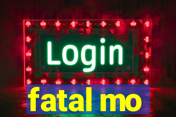 fatal mo